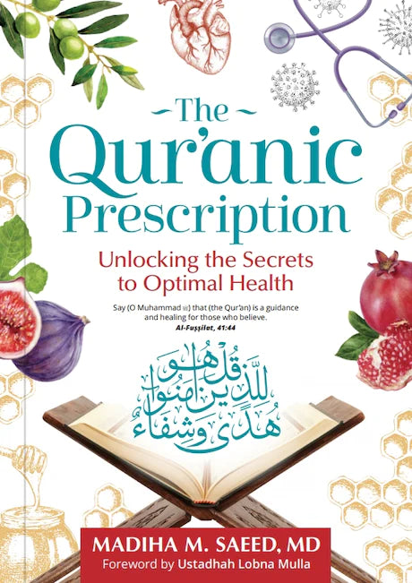 THE QURANIC PRESCRIPTION UNLOCKING THE SECRETS OF OPTIMAL HEALTH