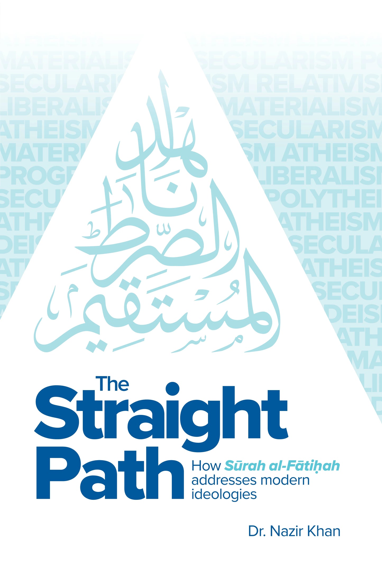 The Straight Path - How Surah al-Fatiha Addresses Modern Ideologies