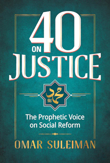 40 ON JUSTICE
PROPHET MUHAMMAD’S MESSAGE TO HUMANITY
By (author) Omar Suleiman