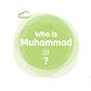 Who is Muhammad ﷺ ?