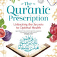 THE QURANIC PRESCRIPTION UNLOCKING THE SECRETS OF OPTIMAL HEALTH