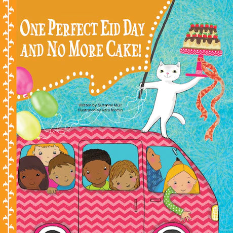 ONE PERFECT EID DAY AND NO MORE CAKE! By (author) Suzanne Muir