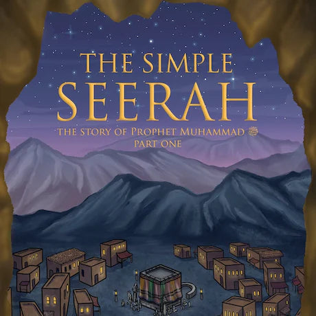 THE SIMPLE SEERAH THE STORY OF PROPHET MUHAMMAD PART ONE By (author) Asim Khan & Toyris Miah